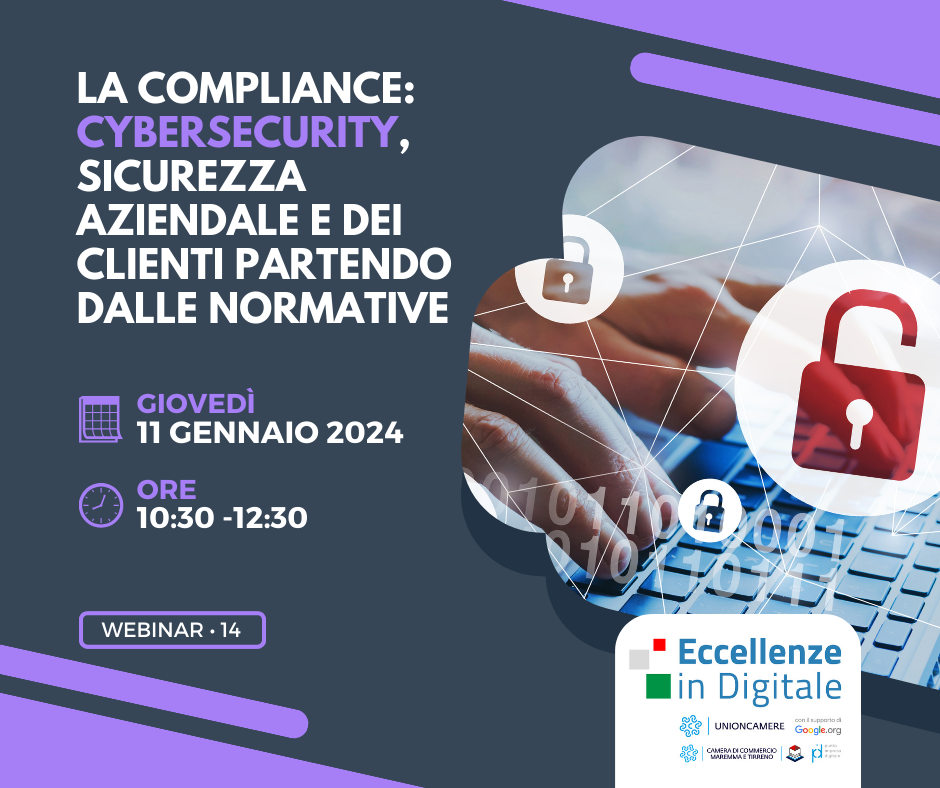 "La compliance: cybersecurity, sicurezza aziendale e dei clienti partendo dalle normative "