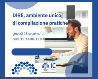 Webinar su DIRE, ambiente unico di compilazione pratiche – 28 settembre, ore 15 Webinar su DIRE, ambiente unico di compilazione pratiche – 28 settembre, ore 15